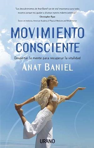 MOVIMIENTO CONSCIENTE. DESPERTAR LA MENTE PARA RECUPERAR LA | 9788479537302 | BANIEL, ANAT | Llibreria Aqualata | Comprar llibres en català i castellà online | Comprar llibres Igualada