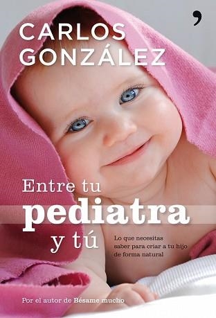 ENTRE TU PEDIATRA Y TU | 9788484608301 | GONZALEZ, CARLOS | Llibreria Aqualata | Comprar libros en catalán y castellano online | Comprar libros Igualada