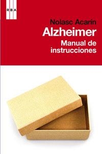 ALZHEIMER. MANUAL DE INSTRUCCIONES | 9788498677584 | ACARIN, NOLASC | Llibreria Aqualata | Comprar llibres en català i castellà online | Comprar llibres Igualada