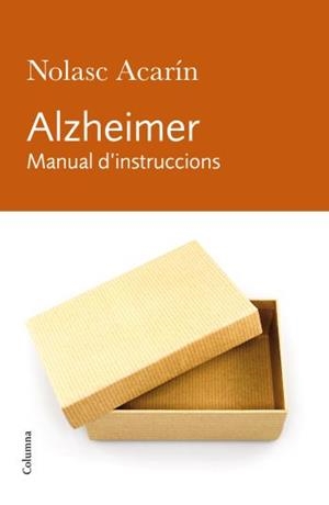 ALZHEIMER. MANUAL D'INSTRUCCIONS | 9788466412278 | ACARIN, NOLASC | Llibreria Aqualata | Comprar libros en catalán y castellano online | Comprar libros Igualada