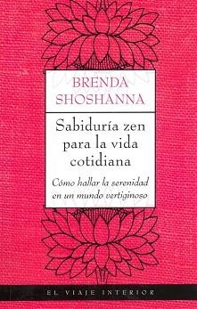 SABIDURIA ZEN PARA LA VIDA COTIDIANA (EL VIAJE INTERIOR) | 9788497544184 | SHOSHANNA, BRENDA | Llibreria Aqualata | Comprar libros en catalán y castellano online | Comprar libros Igualada