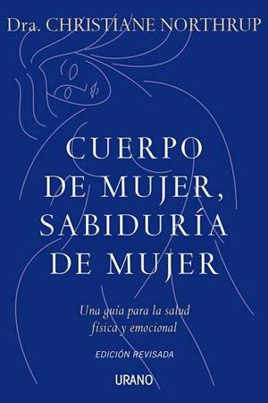 CUERPO DE MUJER, SABIDURIA DE MUJER : UNA GUIA PARA LA SALUD | 9788479537487 | NORTHRUP, DRA. CHRISTIANE | Llibreria Aqualata | Comprar llibres en català i castellà online | Comprar llibres Igualada