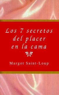 7 SECRETOS DEL PLACER EN LA CAMA, LOS (LIBROS SECRETOS 1) | 9788495440020 | SAINT-LOUP, MARGOT | Llibreria Aqualata | Comprar libros en catalán y castellano online | Comprar libros Igualada