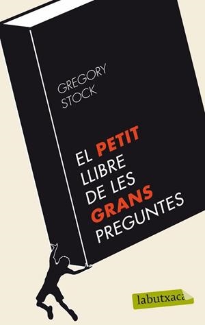 PETIT LLIBRE DE LES GRANS PREGUNTES, EL (LABUTXACA) | 9788499303253 | STOCK, GREGORY | Llibreria Aqualata | Comprar libros en catalán y castellano online | Comprar libros Igualada
