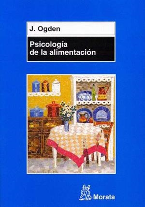PSICOLOGIA DE LA ALIMENTACION: COMPORTAMIENTOS SALUDABLES Y TRASTORNOS ALIMENTARIOS | 9788471124982 | OGDEN, JANE (1966- ) | Llibreria Aqualata | Comprar libros en catalán y castellano online | Comprar libros Igualada