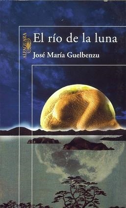RIO DE LA LUNA, EL | 9788420442105 | GUELBENZU, JOSE MARIA | Llibreria Aqualata | Comprar libros en catalán y castellano online | Comprar libros Igualada