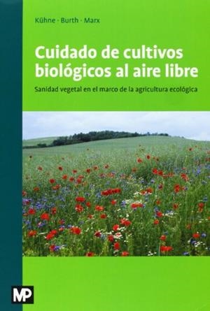 CUIDADO DE CULTIVOS BIOLOGICOS AL AIRE LIBRE | 9788484765110 | KUHNE, / BURTH / MARX | Llibreria Aqualata | Comprar llibres en català i castellà online | Comprar llibres Igualada