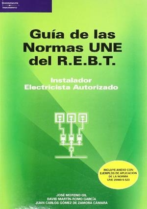 GUIA DE LAS NORMAS UNE DEL R.E.B.T. INSTALADOR ELECTRICISTA AUTORIZADO | 9788428329620 | MORENA GIL, JOSE / MARTINEZ-ROMO GARCIA, DAVID / GOMEZ DE ZAMORA CAMARA, JUAN CARLOS | Llibreria Aqualata | Comprar libros en catalán y castellano online | Comprar libros Igualada