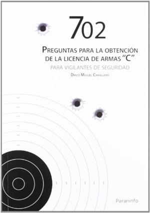 702 PREGUNTAS PARA LA OBTENCION DE LA LICENCIA DE ARMAS C PARA VIGILANTES DE SEGURIDAD | 9788428333580 | MIGUEL CABALLERO, DAVID | Llibreria Aqualata | Comprar libros en catalán y castellano online | Comprar libros Igualada