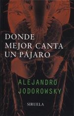 DONDE MEJOR CANTA UN PAJARO (LIBROS DEL TIEMPO 145) | 9788478445936 | JODOROWSKY, ALEJANDRO | Llibreria Aqualata | Comprar llibres en català i castellà online | Comprar llibres Igualada