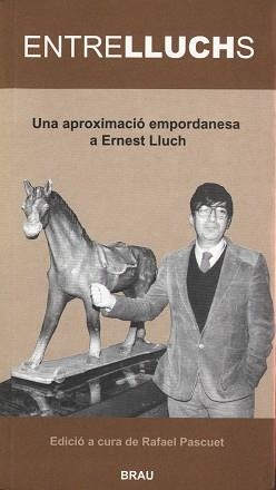 ENTRELLUCHS, UNA APROXIMACIO EMPORDANESA A ERNEST LLUCH | 9788488589873 | Llibreria Aqualata | Comprar libros en catalán y castellano online | Comprar libros Igualada