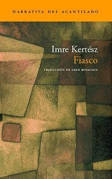 FIASCO (NARRATIVA 43) | 9788496136069 | KERTESZ, IMRE | Llibreria Aqualata | Comprar libros en catalán y castellano online | Comprar libros Igualada