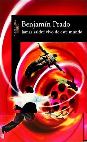 JAMAS SALDRE VIVO DE ESTE MUNDO | 9788420466637 | PRADO, BENJAMIN | Llibreria Aqualata | Comprar libros en catalán y castellano online | Comprar libros Igualada