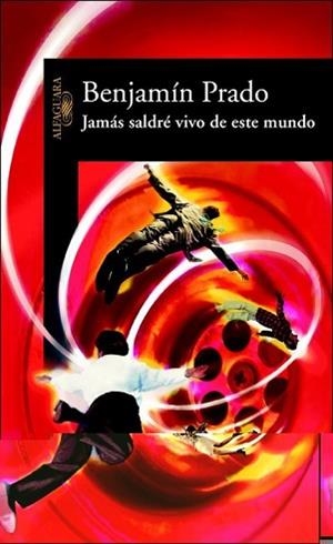 JAMAS SALDRE VIVO DE ESTE MUNDO | 9788420466637 | PRADO, BENJAMIN | Llibreria Aqualata | Comprar llibres en català i castellà online | Comprar llibres Igualada