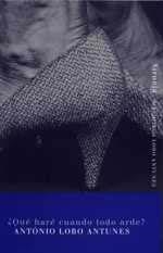 QUE HARE CUANDO TODO ARDE? (BIB. LOBO ANTUNES 10) | 9788478446650 | LOBO ANTUNES, ANTONIO | Llibreria Aqualata | Comprar llibres en català i castellà online | Comprar llibres Igualada