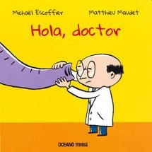 HOLA DOCTOR | 9786074004380 | ESCOFFIER, MICHAEL / MAUDER, MATTHIEU | Llibreria Aqualata | Comprar libros en catalán y castellano online | Comprar libros Igualada