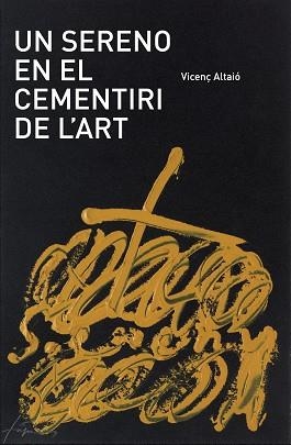 UN SERENO EN EL CEMENTERI DE L'ART | 9788461524945 | ALTAIÓ, VICENÇ (1954- ) | Llibreria Aqualata | Comprar libros en catalán y castellano online | Comprar libros Igualada