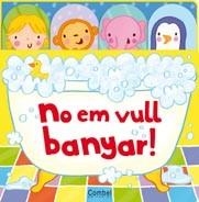 NO EM VULL BANYAR! | 9788498257229 | Llibreria Aqualata | Comprar libros en catalán y castellano online | Comprar libros Igualada