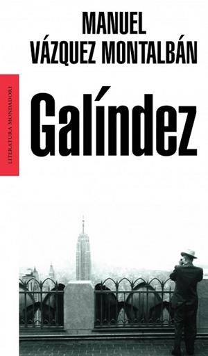 GALINDEZ (MONDADORI 194) | 9788439709442 | VAZQUEZ MONTALBAN, MANUEL | Llibreria Aqualata | Comprar llibres en català i castellà online | Comprar llibres Igualada