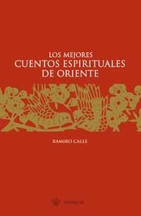 MEJORES CUENTOS ESPIRITUALES DE ORIENTE, LOS | 9788478710324 | CALLE, RAMIRO | Llibreria Aqualata | Comprar libros en catalán y castellano online | Comprar libros Igualada