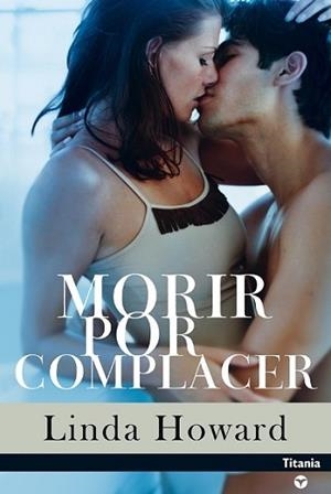 MORIR POR COMPLACER (CONTEMPORANEA) | 9788495752314 | HOWARD, LINDA | Llibreria Aqualata | Comprar libros en catalán y castellano online | Comprar libros Igualada