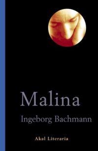 MALINA (LITERARIA 40) | 9788446019589 | BACHMANN, INGEBORG | Llibreria Aqualata | Comprar libros en catalán y castellano online | Comprar libros Igualada