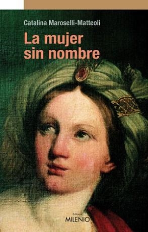 MUJER SIN NOMBRE, LA (NARRATIVA 15) | 9788497431057 | MAROSELLI-MATTEOLI, CATALINA | Llibreria Aqualata | Comprar libros en catalán y castellano online | Comprar libros Igualada