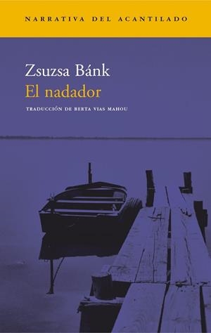 NADADOR (NARRATIVA ACANTILADO 65) | 9788496136366 | BANK, ZSUZSA | Llibreria Aqualata | Comprar libros en catalán y castellano online | Comprar libros Igualada