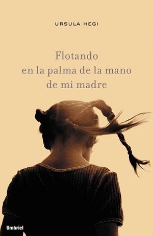 FLOTANDO EN LA PALMA DE LA MANO DE MI MADRE | 9788495618320 | HEGI, URSULA | Llibreria Aqualata | Comprar llibres en català i castellà online | Comprar llibres Igualada