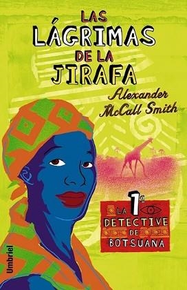 LAGRIMAS DE LA JIRAFA, LAS. LA 1ª DETECTIVE DE LA JIRAFA | 9788495618399 | MCCALL SMITH, ALEXANDER | Llibreria Aqualata | Comprar llibres en català i castellà online | Comprar llibres Igualada