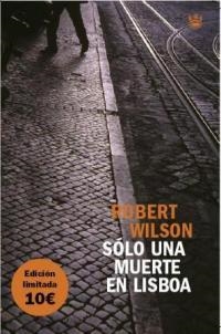 SOLO UNA MUERTE EN LISBOA (SERIE NEGRA) | 9788478711536 | WILSON, ROBERT | Llibreria Aqualata | Comprar libros en catalán y castellano online | Comprar libros Igualada