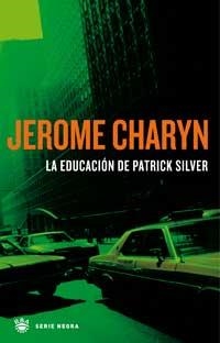 EDUCACION DE PATRICK SILVER, LA (SERIE NEGRA) | 9788478711833 | CHARYN, JEROME | Llibreria Aqualata | Comprar libros en catalán y castellano online | Comprar libros Igualada