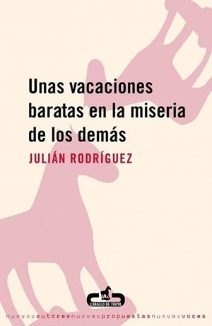 UNAS VACACIONES BARATAS EN LA MISERIA DE LOS DEMAS | 9788493367060 | RODRIGUEZ, JULIAN | Llibreria Aqualata | Comprar libros en catalán y castellano online | Comprar libros Igualada