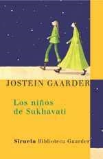 NIÑOS DE SUKHAVATI (BIBLIOTECA GAARDER 2 LAS TRES EDADES) | 9788478448142 | GAARDER, JOSTEIN | Llibreria Aqualata | Comprar libros en catalán y castellano online | Comprar libros Igualada