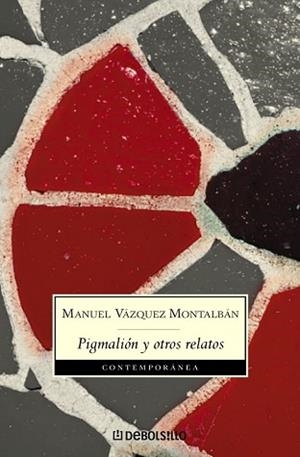 PIGMALION Y OTROS RELATOS (CONTEMPORANEA 511-8) | 9788497936125 | VAZQUEZ MONTALBAN, MANUEL | Llibreria Aqualata | Comprar llibres en català i castellà online | Comprar llibres Igualada