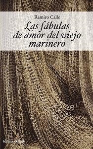 FABULAS DE AMOR DEL VIEJO MARINERO, LAS | 9788484604013 | CALLE, RAMIRO | Llibreria Aqualata | Comprar llibres en català i castellà online | Comprar llibres Igualada