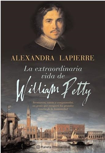 EXTRAORDINARIA VIDA DE WILLIAM PETTY, LA (INTERNACIONAL) | 9788408059042 | LAPIERRE, ALEXANDRA | Llibreria Aqualata | Comprar libros en catalán y castellano online | Comprar libros Igualada