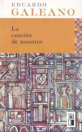 CANCION DE NOSOTROS, LA | 9788432311901 | GALEANO, EDUARDO | Llibreria Aqualata | Comprar libros en catalán y castellano online | Comprar libros Igualada