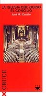 IGLESIA QUE QUISO EL CONCILIO, LA  (CRUCE 1) | 9788428816687 | CASTILLO, JOSE Mª. | Llibreria Aqualata | Comprar libros en catalán y castellano online | Comprar libros Igualada