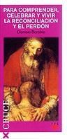 PARA COMPRENDER, CELEBRAR, VIVIR LA RECON. Y  EL PERDON (C.3 | 9788428816700 | BOROBIO, DIONISIO | Llibreria Aqualata | Comprar libros en catalán y castellano online | Comprar libros Igualada