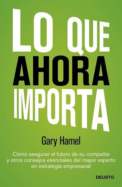 LO QUE AHORA IMPORTA | 9788423409143 | GARY HAMEL | Llibreria Aqualata | Comprar llibres en català i castellà online | Comprar llibres Igualada