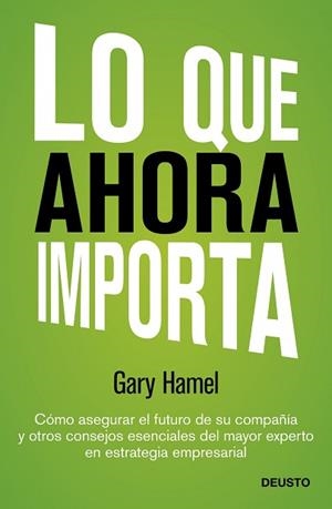 LO QUE AHORA IMPORTA | 9788423409143 | GARY HAMEL | Llibreria Aqualata | Comprar llibres en català i castellà online | Comprar llibres Igualada