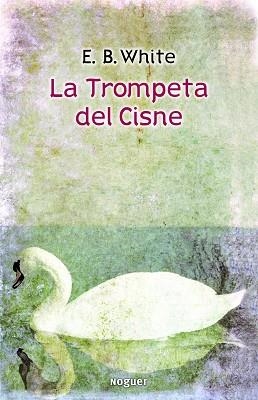 TROMPETA DEL CISNE, LA | 9788427901421 | WHITE, E.B. | Llibreria Aqualata | Comprar libros en catalán y castellano online | Comprar libros Igualada