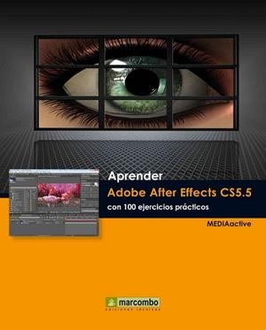 APRENDER ADOBE AFTER EFFECTS CS5.5 CON 100 EJERCICIOS PRÁCTICOS | 9788426717733 | MEDIAACTIVE | Llibreria Aqualata | Comprar libros en catalán y castellano online | Comprar libros Igualada