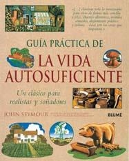 GUIA PRACTICA DE LA VIDA AUTOSUFICIENTE : UN CLASICO PARA RE | 9788480768856 | SEYMOUR, JOHN | Llibreria Aqualata | Comprar libros en catalán y castellano online | Comprar libros Igualada