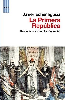 PRIMERA REPUBLICA, LA | 9788490061831 | ECHENAGUSIA, JAVIER | Llibreria Aqualata | Comprar libros en catalán y castellano online | Comprar libros Igualada