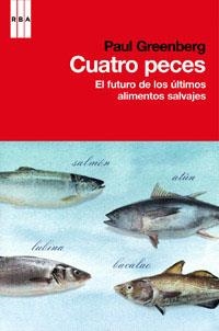 CUATRO PECES. EL FUTURO DE LOS ÚLTIMOS ALIMENTOS SALVAJES | 9788490061879 | GREENBERG, PAUL | Llibreria Aqualata | Comprar libros en catalán y castellano online | Comprar libros Igualada