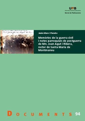 MEMORIES DE LA GUERRA CIVIL I NOTES PARROQUIALS DE POSTGUERRA DE MN. JOAN AGUT I RIBERA, RECTOR DE SANTA MARIA DE MONTMANEU | 9788449026751 | ALTURO I PERUCHO, JESUS | Llibreria Aqualata | Comprar libros en catalán y castellano online | Comprar libros Igualada