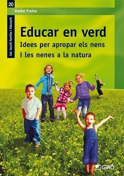 EDUCAR EN VERD. IDEES PER APROPAR ELS NENS I LES NENES A LA NATURA | 9788499800943 | FREIRE, HEIKE | Llibreria Aqualata | Comprar libros en catalán y castellano online | Comprar libros Igualada