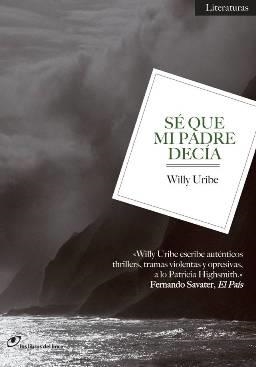 SÉ QUE MI PADRE DECÍA | 9788415070184 | URIBE, WILLY | Llibreria Aqualata | Comprar libros en catalán y castellano online | Comprar libros Igualada